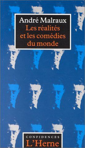 André Malraux Les Réalités Et Les Comédies Du Monde (Confidences)