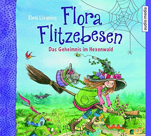 Eleni Livanios Flora Flitzebesen (Bd. 1): Das Geheimnis Im Hexenwald