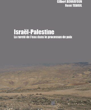 Gilbert Benhayoun Israël-Palestine - La Rareté De L'Eau Dans Le Processus De Paix