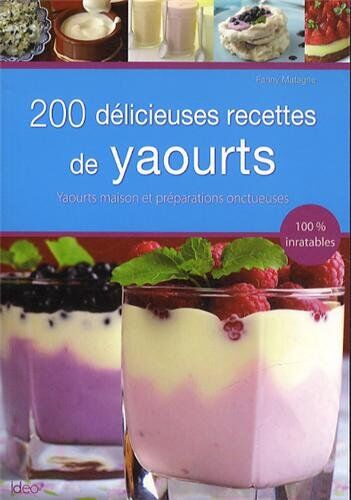 Fanny Matagne 200 Délicieuses Recettes De Yaourts Et Préparation Onctueuse