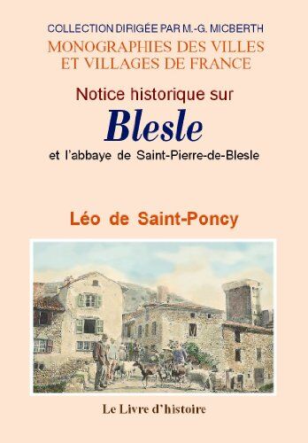 Saint-Poncy (de) Notice Historique Sur Blesle Et L'Abbaye De Saint-Pierre-De-Blesle