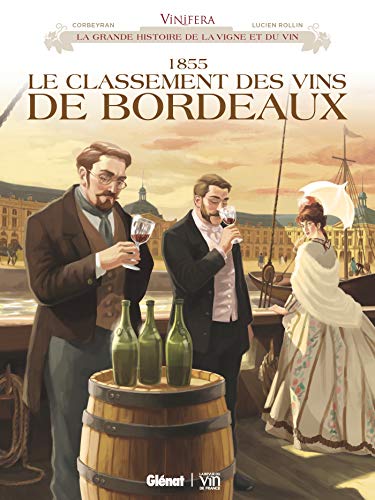 Vinifera : 1855, Le Classement Des Vins De Bordeaux