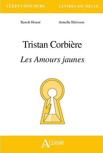 Tristan Corbière, Les Amours Jaunes (Clefs Concours Lettres Xixe)