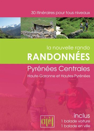 Cité 4 Randonnées Pyrénées Centrales : Haute-Garonne, Hautes-Pyrénées