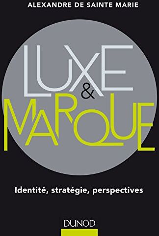 Sainte-Marie, Alexandre de Luxe Et Marque : Identité, Stratégie, Perspectives