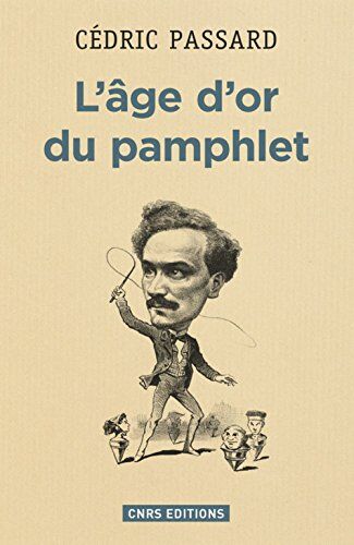 Cédric Passard L'Âge D'Or Du Pamphlet (1868-1898)