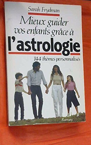 S. Frydman Mieux Guider Vos Enfants Grace A L'Astrologgie : 144 Themes Personnalises (Document)