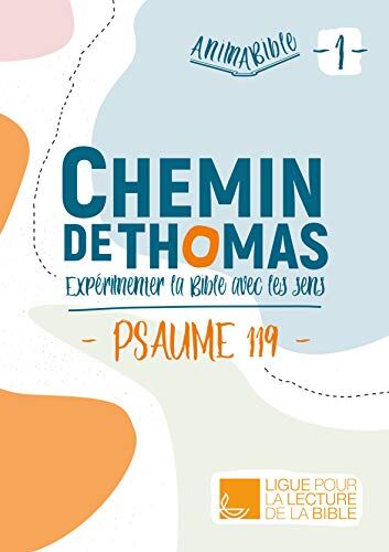 Thierry Amelie Animabible - Chemin De Thomas: Expérimenter La Bible Avec Les Sens (Psaume 119)