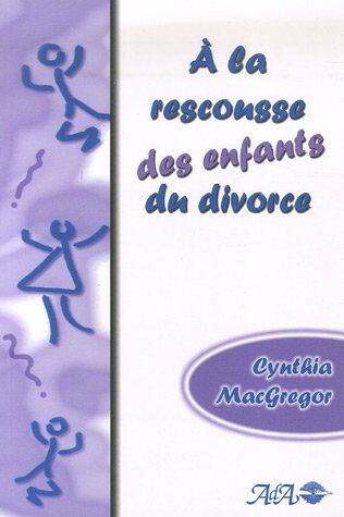 Cynthia MacGregor A La Rescousse Des Enfants Du Divorce