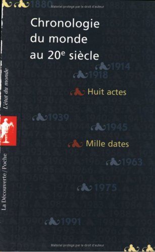 François Sirel Chronologie Du Monde Au 20e Siècle (1880-2004) : L'Histoire En Huit Actes Et Mille Dates