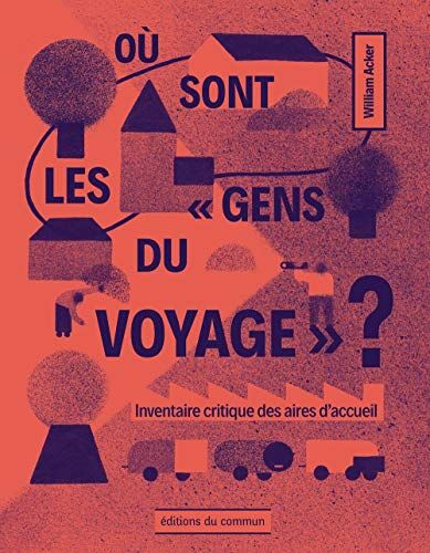 Où Sont Les Gens Du Voyage ?: Inventaire Critique Des Aires D?accueil