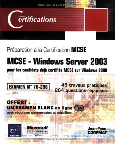 Jean-Yves Corfmat Windows Server 2003 : Examen 70-296, Pour Les Candidats Déjà Certifiés Mcse Sur Windows 2000