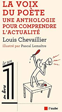 Pascal Lemaître La Voix Du Poète : Une Anthologie Pour Comprendre L'Actualité