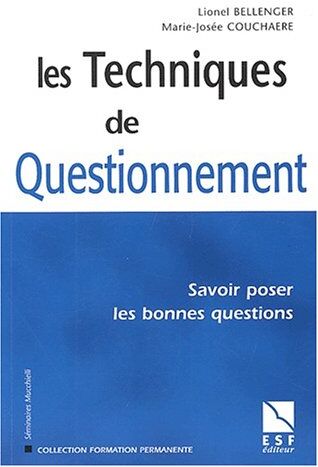 Lionel Bellenger Les Techniques De Questionnement : Savoir Poser Les Bonnes Questions (Formation Perma)