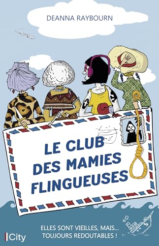 Deanna Raybourn Le Club Des Mamies Flingueuses: Elles Sont Vieilles, Mais... Toujours Redoutables !