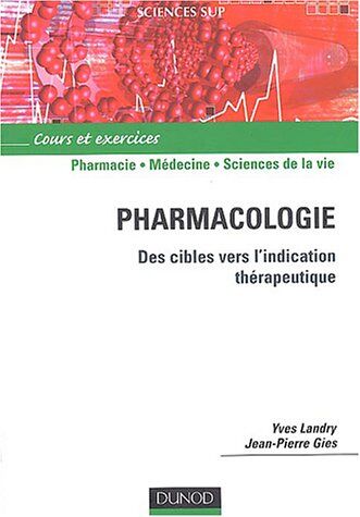 Jean-Pierre Gies Pharmacologie : Des Cibles Vers L'Indication Thérapeutique (Sciences Sup)