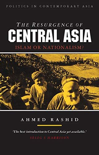 Ahmed Rashid The Resurgence Of Central Asia: Islam Or Nationalism (Politics In Contemporary Asia)
