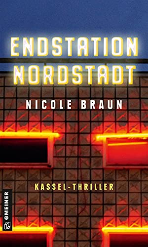 Nicole Braun Endstation Nordstadt: Thriller (Thriller Im Gmeiner-Verlag) (Anwalt Meinhard Petri)