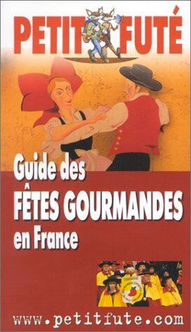 Josiane Aoun-Mongeot Guide Des Fetes Gourmandes En France 2003, Le Petit Fute (Thematiques)