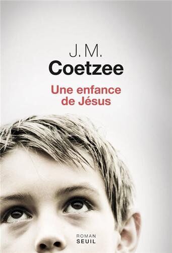 Coetzee, J. M. Une Enfance De Jésus