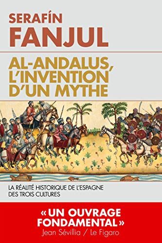 Al Andalous : L'Invention D'Un Mythe