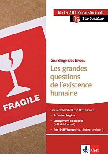 Laure Boivin Les Grandes Questions De L'Existence Humaine: Schülerarbeitsheft Zu Attention Fragiles, Changement De Braquet, Pas L'Indifférence; Grundlegendes Niveau (Mein Abi Französisch)