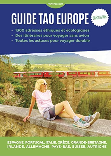 Severine Besson Guide Tao Europe - Voyager Engagé Et Sans Avion: 1300 Adresses Éthiques Et Écologiques