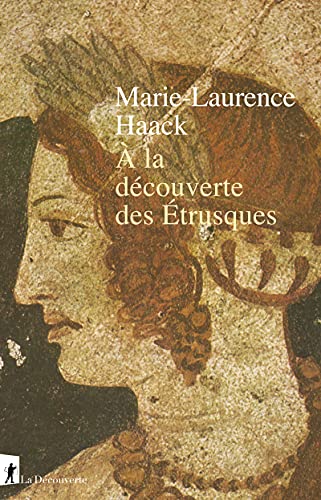 Marie-Laurence Haack A La Découverte Des Étrusques
