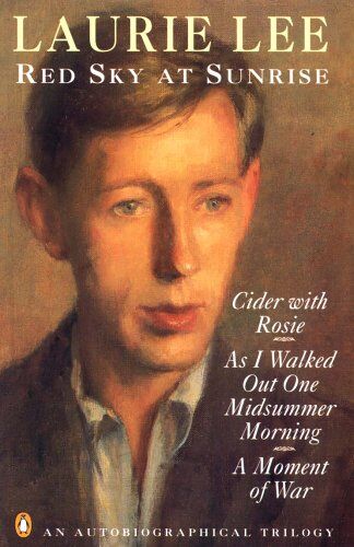 Laurie Lee Red Sky At Sunrise: Cider With Rosie, As I Walked Out One Midsummer Morning, A Moment Of War
