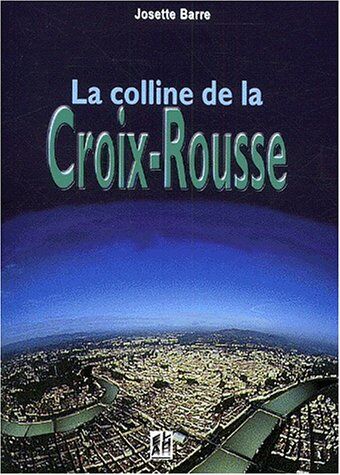 Josette Barre La Colline De La Croix-Rousse