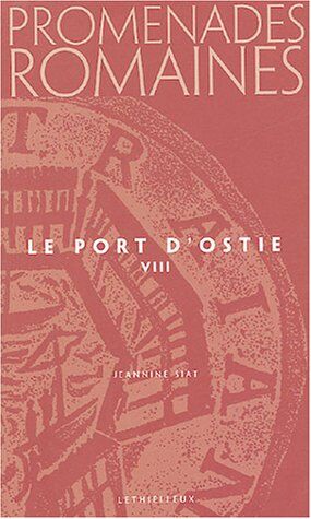 Jeannine Siat Promenades Romaines : Tome 8, Le Port D'Ostie, Tivoli, L'Eur