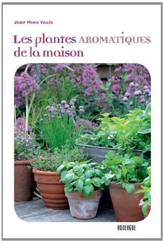 Vallès, Josep Maria Les Plantes Aromatiques De La Maison