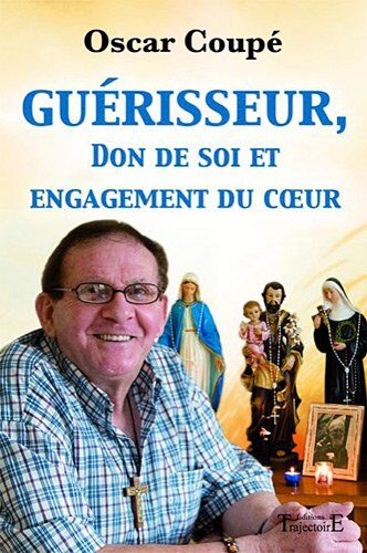 Oscar Coupé Guérisseur, Don De Soi Et Engagement Du Coeur