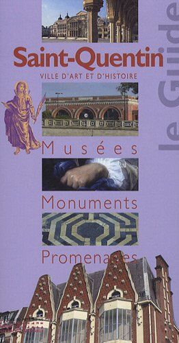 Dominique Barrère Saint-Quentin : Musées, Monuments, Promenades