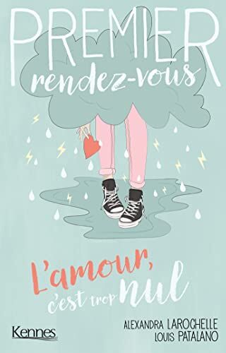 Alexandra Larochelle Premier Rendez-Vous T02: L Amour, C Est Trop Nul