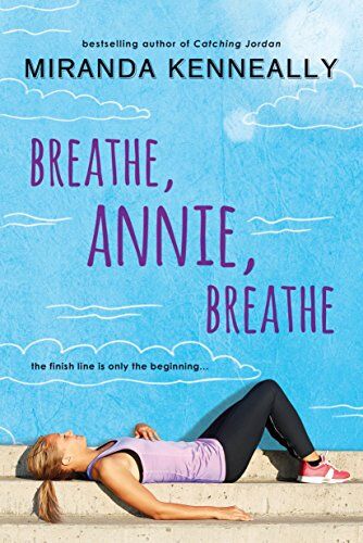 Miranda Kenneally Breathe, Annie, Breathe (Hundred Oaks)