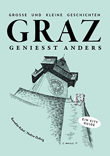 Benedikt Kobel Graz Genießt Anders: Große Und Kleine Geschichten