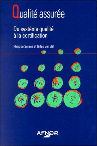 Philippe Smans Qualite Assuree. Du Système Qualité À La Certification