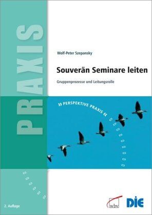 Szepansky, Wolf P. Souverän Seminare Leiten: Gruppenprozesse Und Leitungsrolle