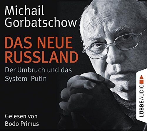 Michail Gorbatschow Das Neue Russland: Der Umbruch Und Das System Putin.