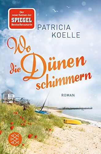 Patricia Koelle Wo Die Dünen Schimmern: Roman (Nordsee-Trilogie)