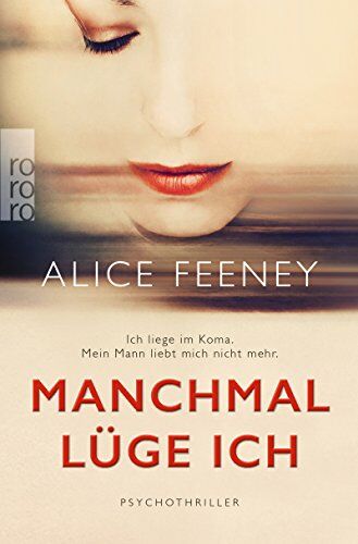 Alice Feeney Manchmal Lüge Ich: Psychothriller