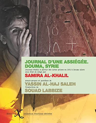 Samira Al-Khalil Journal D'Une Assiégée: Douma, Syrie