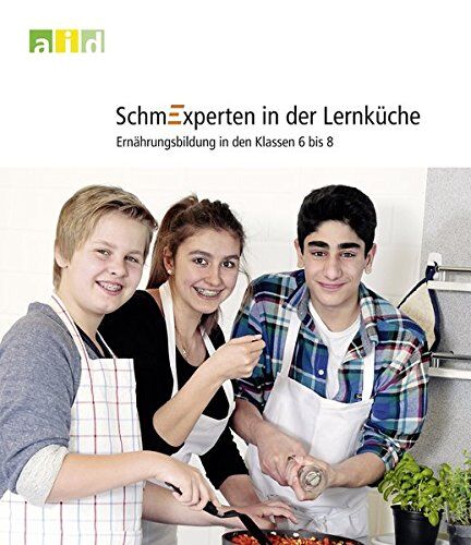 Larissa Kessner Schmexperten In Der Lernküche - Ernährungsbildung In Den Klassen 6 Bis 8