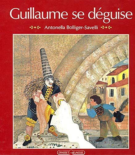 Antonella Bolliger-Savelli Guillaume Se Déguise (Lecteurs En Herbe)