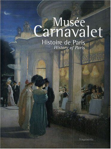 Jean-Marc Léri Musée Carnavalet : Histoire De Paris, Édition Bilingue Français-Anglais