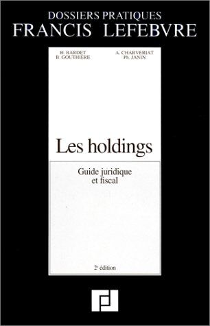 Collectif Les Holdings. Guide Juridique Et Fiscal, 2ème Édition 1997