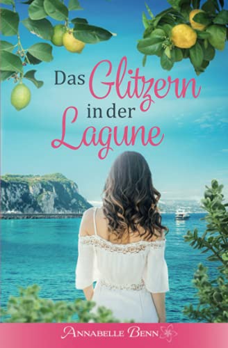 Annabelle Benn Das Glitzern In Der Lagune (Orte Der Sehnsucht)