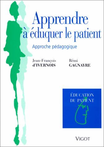 Ivernois, Jean-François d' Apprendre À Éduquer Le Patient