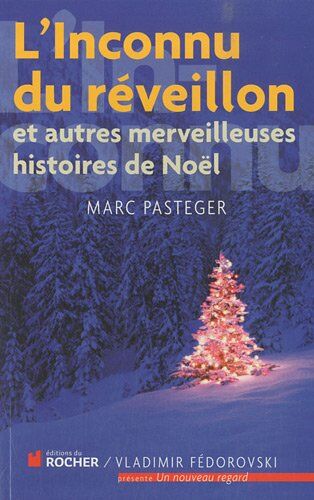 Marc Pasteger L'Inconnu De Réveillon : Et Autres Merveilleuses Histoires De Noël